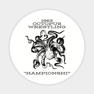 Octopus wrestling championship Magnet